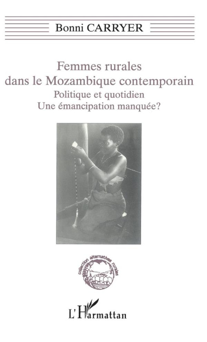 Emprunter Femmes rurales dans le Mozambique contemporain. Politique et quotidien, une émancipation manquée ? livre