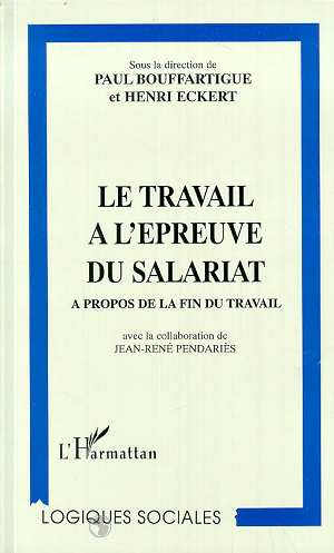 Emprunter LE TRAVAIL A L'EPREUVE DU SALARIAT. A propos de la fin du travail livre