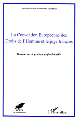 Emprunter LA CONVENTION EUROPEENNE DES DROITS DE L'HOMME ET LE JUGE FRANCAIS. Vademecum de pratique profession livre