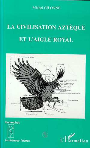 Emprunter La civilisation aztèque et l'aigle royal. Ethnologie et ornithologie livre