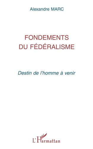 Emprunter Fondements du fédéralisme. Destin de l'homme à venir livre