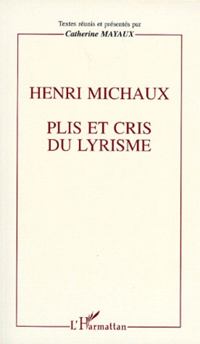 Emprunter Henri Michaux. Plis et cris du lyrisme, actes du colloque de Besançon, novembre 1995 livre