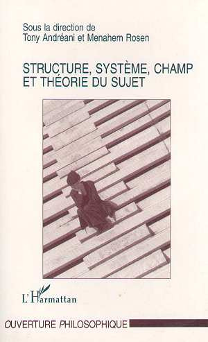 Emprunter Structure, système, champ et théorie du sujet. [colloque, 22-23 mars 1996, Université de Paris-X et livre