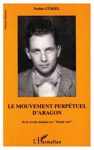 Emprunter Le mouvement perpétuel d'Aragon. De la révolte dadaïste au