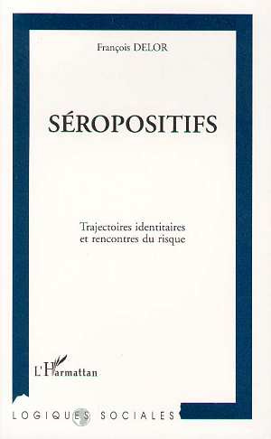 Emprunter Séropositifs. Trajectoires identitaires et rencontres du risque livre