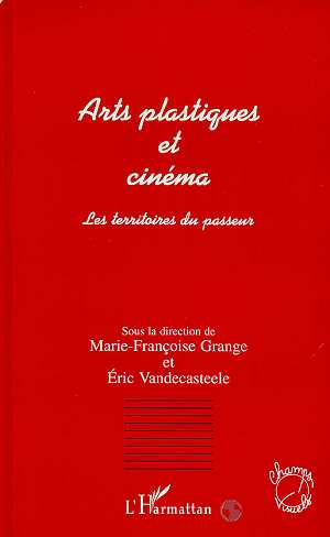 Emprunter ARTS PLASTIQUES ET CINEMA. Les territoires du passeur livre