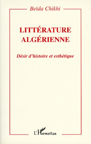 Emprunter LITTERATURE ALGERIENNE. Désir d'histoire et esthétique livre