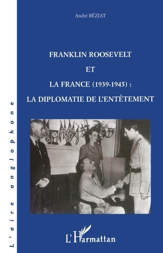 Emprunter Franklin Roosevelt et la France, 1939-1945. La diplomatie de l'entêtement livre