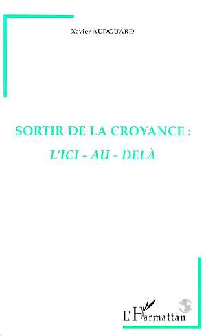 Emprunter Sortir de la croyance. L'ici-au-delà livre