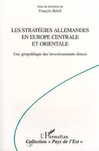 Emprunter Les stratégies allemandes en Europe centrale et orientale. Une géopolitique des investissements livre