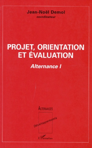 Emprunter PROJET, ORIENTATION ET EVALUATION. Tome 1, Alternance livre