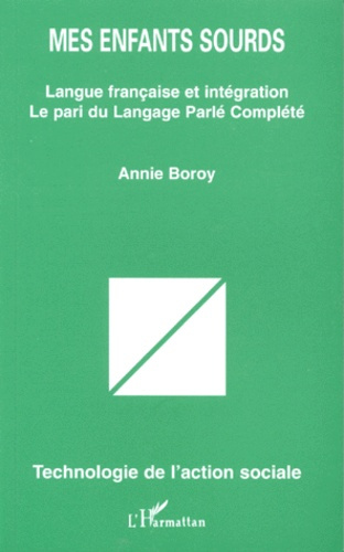 Emprunter MES ENFANTS SOURDS. Langue française et intégration, Le pari du Langage Parlé Complété livre