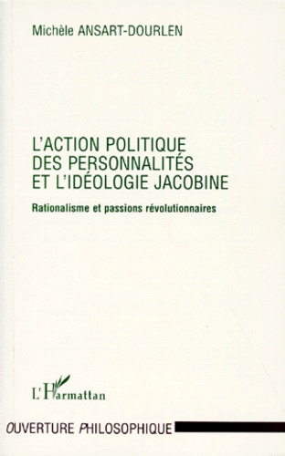 Emprunter L'action politique des personnalités et l'idéologie jacobine. Rationalisme et passion révolutionnair livre