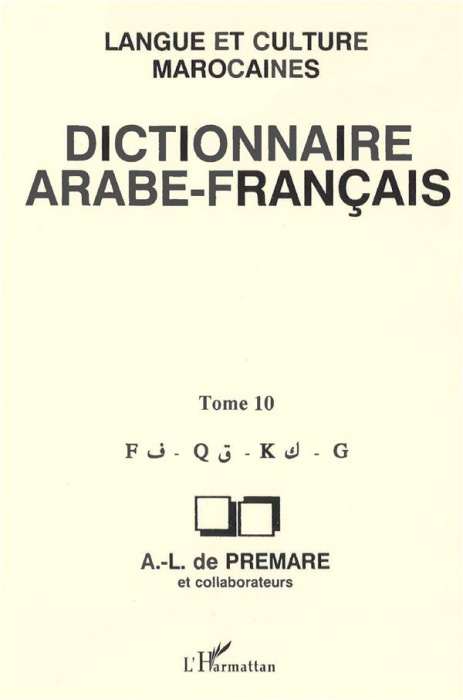 Emprunter Dictionnaire arabe-français. Langue et culture marocaines Tome 10, F-Q-G livre