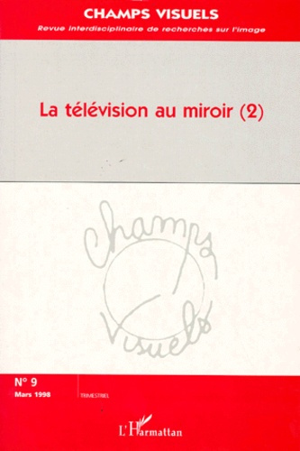 Emprunter Champs visuels N° 9, mars 1998 : LA TELEVISION AU MIROIR. Tome 2 livre