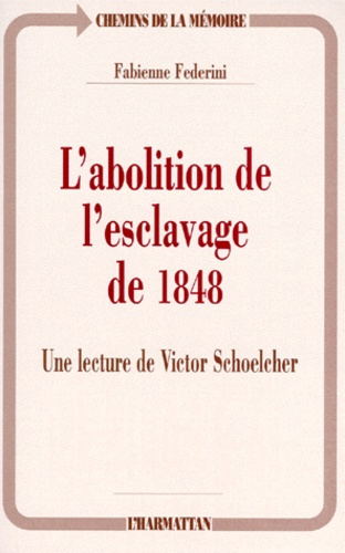 Emprunter L'ABOLITION DE L'ESCLAVAGE DE 1848. Une lecture de Victor Schoelcher livre