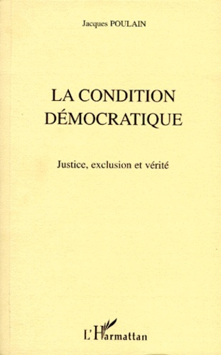 Emprunter LA CONDITION DEMOCRATIQUE. Justice, exclusion et vérité livre