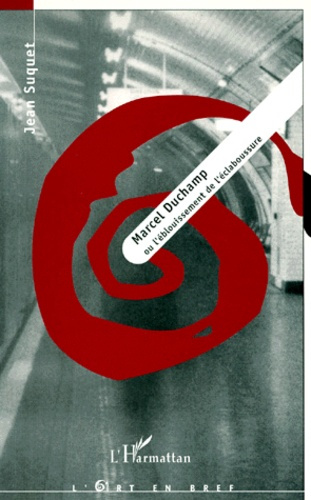 Emprunter Marcel Duchamp ou L'éblouissement de l'éclaboussure livre