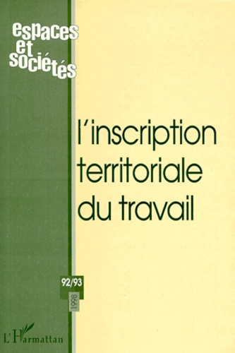 Emprunter ESPACES ET SOCIETES NUMERO 92/93 1998 : L'INSCRIPTION TERRITORIALE DU TRAVAIL livre