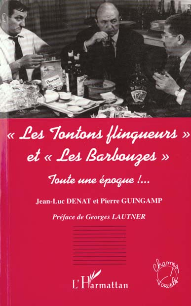 Emprunter LES TONTONS FLINGUEURS ET LES BARBOUZES. Toute une époque !... livre