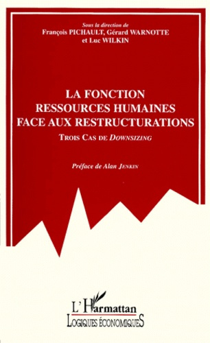 Emprunter LA FONCTION RESSOURCES HUMAINES FACE AUX RESTRUCTURATIONS. Trois cas de Downsizing livre