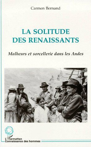 Emprunter LA SOLITUDE DES RENAISSANTS. Malheurs et sorcellerie dans les Andes livre