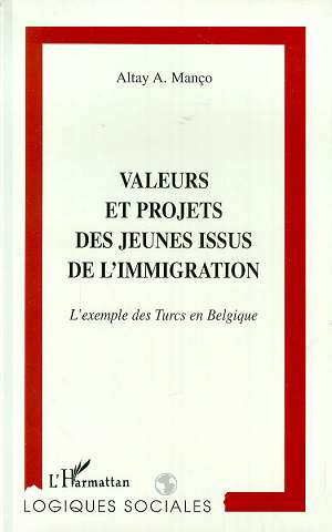 Emprunter VALEURS ET PROJETS DES JEUNES ISSUS DE L'IMMIGRATION. L'exemple des Turcs en Belgique livre