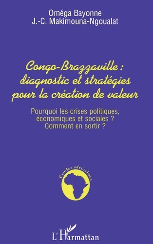 Emprunter CONGO-BRAZZAVILLE, DIAGNOSTIC ET STRATEGIES POUR LA CREATION DE VALEUR. Pourquoi les crises politiqu livre