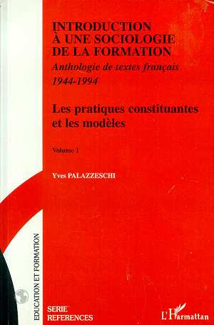 Emprunter INTRODUCTION A UNE SOCIOLOGIE DE LA FORMATION. Volume 1, les pratiques constituantes et les modèles, livre