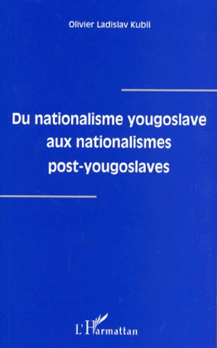 Emprunter Du nationalisme yougoslave aux nationalismes post-yougoslaves livre