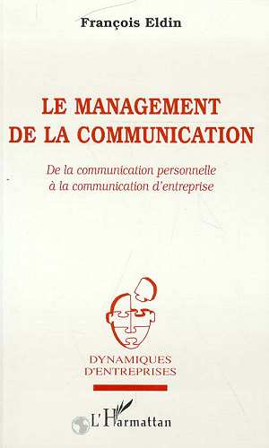 Emprunter LE MANAGEMENT DE LA COMMUNICATION. De la communication personnelle à la communication d'entreprise livre