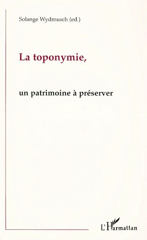 Emprunter LA TOPONYMIE, UN PATRIMOINE A PRESERVER. En Inde, en Gascogne, en Alsace, vers une politique de réha livre