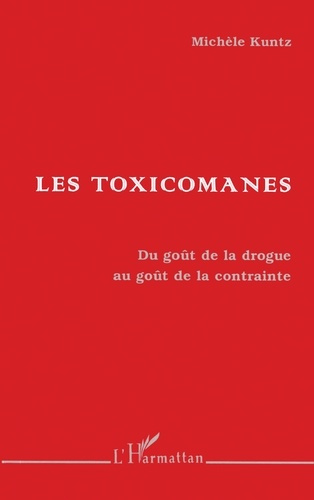 Emprunter LES TOXICOMANES. Du goût de la drogue au goût de la contrainte livre