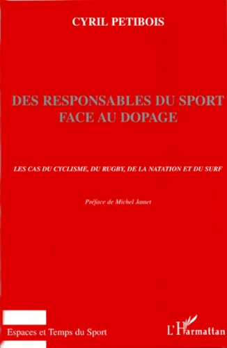 Emprunter DES RESPONSABLES DU SPORT FACE AU DOPAGE. Les cas du cyclisme, du rugby, de la natation et du surf livre