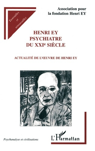 Emprunter HENRI EY PSYCHIATRE DU XXIEME SIECLE. Actualité de l'oeuvre de Henri Ey, Colloque international de P livre