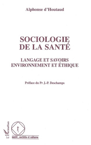 Emprunter SOCIOLOGIE DE LA SANTE. Langage et savoirs, environnement et éthique livre