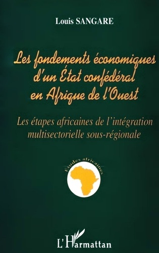 Emprunter LES FONDEMENTS ECONOMIQUES D'UN ETAT CONFEDERAL EN AFRIQUE DE L'OUEST. Les étapes africaines de l'in livre