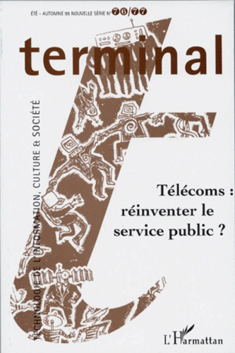 Emprunter TERMINAL NUMERO 76-77 ETE-AUTOMNE 1998 : TELECOMS : REINVENTER LE SERVICE PUBLIC ? livre