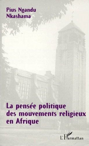 Emprunter LA PENSEE POLITIQUE DES MOUVEMENTS RELIGIEUX EN AFRIQUE. Le cas du Congo (Kinshasa) livre