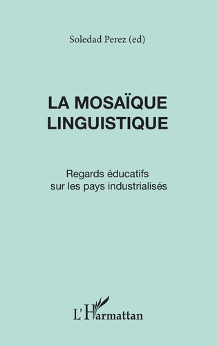 Emprunter LA MOSAIQUE LINGUISTIQUE. Regards éducatifs sur les pays industrialisés livre