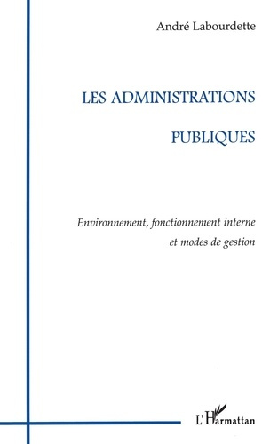 Emprunter LES ADMINISTRATIONS PUBLIQUES. Environnement, fonctionnement interne et modes de gestion livre
