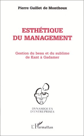 Emprunter ESTHETIQUE DU MANAGEMENT. Gestion du beau et du sublime de Kant à Gadamer livre