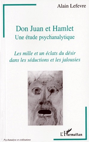 Emprunter DOM JUAN ET HAMLET UNE ETUDE PSYCHANALYTIQUE. Les mille et un éclats du désir dans les séductions et livre