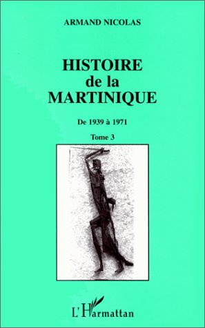 Emprunter Histoire de la Martinique. Tome 3, De 1939 à 1971 livre