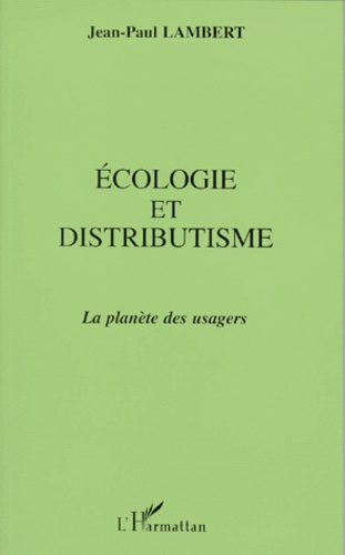 Emprunter Ecologie et distributisme. La planète des usagers livre