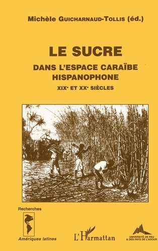 Emprunter LE SUCRE DANS L'ESPACE CARAIBE HISPANOPHONE AUX XIXEME ET XXEME SIECLES. Stratégies et représentatio livre
