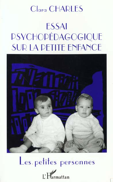 Emprunter ESSAI PSYCHOPEDAGOGIQUE SUR LA PETITE ENFANCE. Les petites personnes livre