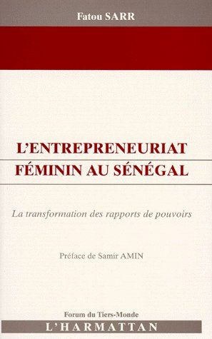 Emprunter L'ENTREPRENEURIAT FEMININ AU SENEGAL. La transformation des rapports de pouvoirs livre