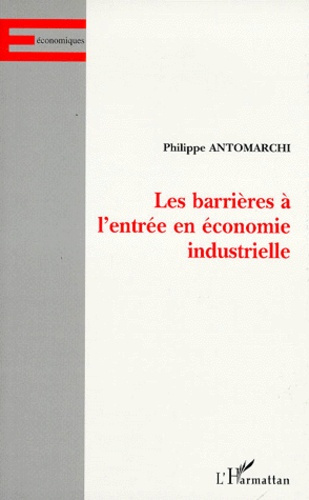 Emprunter Les barrières à l'entrée en économie industrielle livre