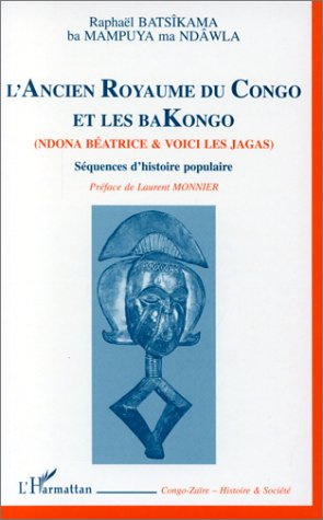 Emprunter L'ANCIEN ROYAUME DU CONGO ET LES BAKONGO (NDONA BEATRICE ET VOICI LES JAGAS). Séquences d'histoire p livre